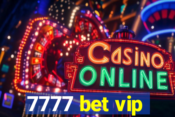 7777 bet vip